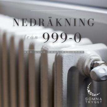 [Swedish] - Nedräkning från 999-0: Med ljud från radiator