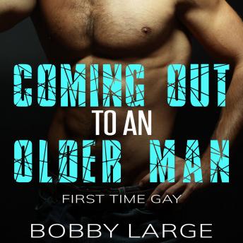 Download Coming Out to an Older Man: First Time Gay by Bobby Large