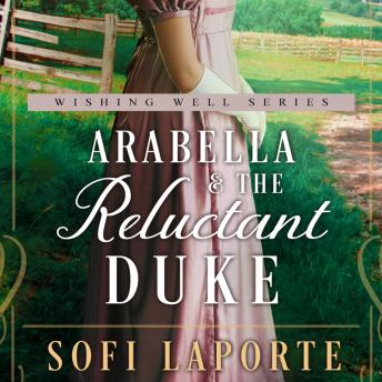 Arabella and the Reluctant Duke: A Sweet Regency Romance
