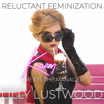 Download Karen Meets The Manager: A Short Forced Feminization Sissy Story by Lilly Lustwood