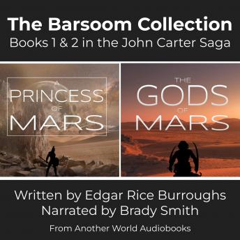 The Barsoom Collection - Books 1 & 2 (A Princess of Mars AND The Gods of Mars)