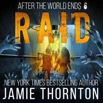 After The World Ends: Raid (Book 6): A Zombies Are Human novel