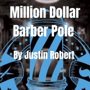 Million Dollar Barber Pole: A teaspoon of Game - Justin Robert