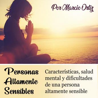 [Spanish] - Personas altamente sensibles: Características, salud mental y dificultades de una persona altamente sensible