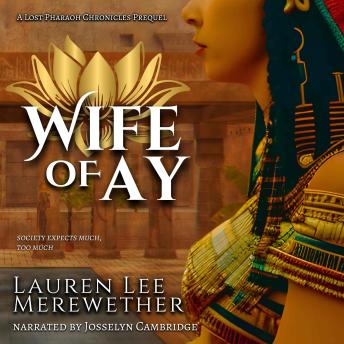 Wife of Ay: A Lost Pharaoh Chronicles Prequel