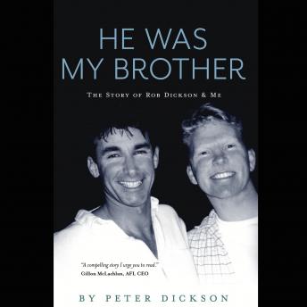 He Was My Brother: The Story of Rob Dickson & Me