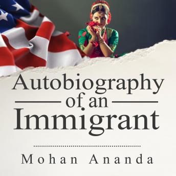 Download Autobiography of an Immigrant by Mohan Ananda