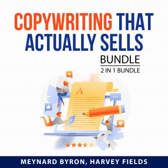 Copywriting That Actually Sells Bundle, 2 in 1 Bundle: How To Write A Good Advertisement and Words That Sell
