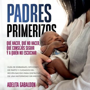 Listen Free to Padres primerizos: qué hacer, qué no hacer, qué consejos  seguir y a quién no escuchar by Adelita Gabaldon with a Free Trial.