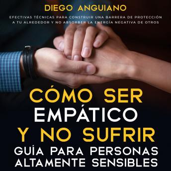 [Spanish] - Cómo ser empático y no sufrir: guía para personas altamente sensibles