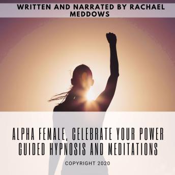 Alpha Female, Celebrate your Power | Guided Hypnosis and Meditations