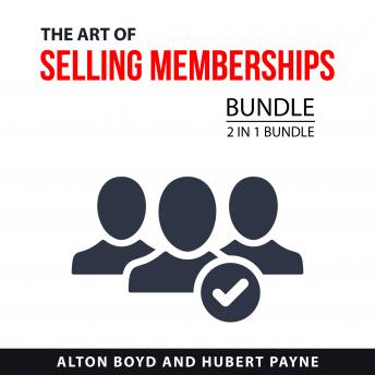 Download Art of Selling Memberships Bundle, 2 in 1 Bundle by Alton Boyd, Hubert Payne