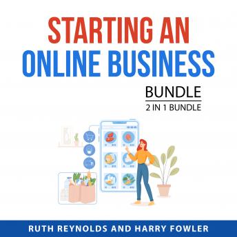 Starting an Online Business Bundle, 2 in 1 Bundle: A Business Guide To Work From Home and Online Business Startup