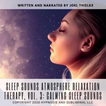 Sleep sounds Atmosphere Relaxation Therapy, Vol. 3: Calming Sleep Sounds