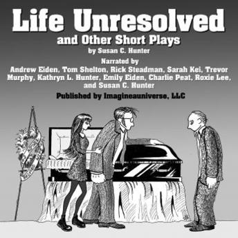 Download Life Unresolved and Other Short Plays by Susan C. Hunter