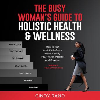 Download Busy Woman’s Guide To Holistic Health & Wellness by Cindy Rand