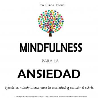 Mindfulness para la ansiedad: Ejercicios mindfulness para la ansiedad y reducir el estrés.