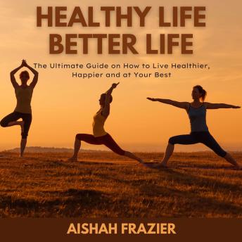 Download Healthy Life, Better Life by Aishah Frazier