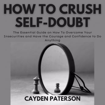 Download How To Crush Self-Doubt by Cayden Paterson