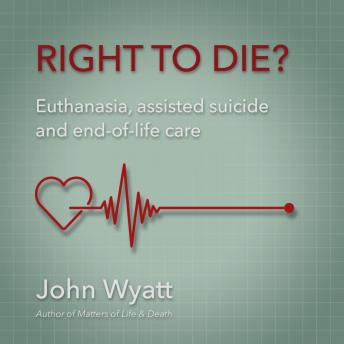 Download Right to Die? by John Wyatt