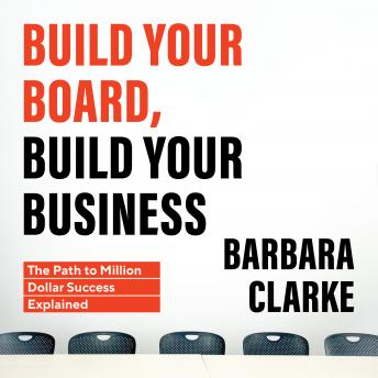 Download Build Your Board, Build Your Business: The Path to Million Dollar Success Explained by Barbara Clarke
