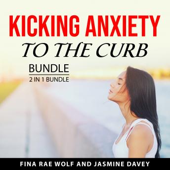 Kicking Anxiety to the Curb Bundle, 2 in 1 Bundle