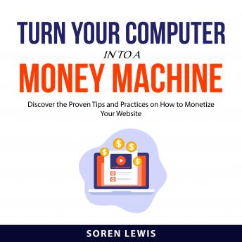 Turn Your Computer into a Money Machine
