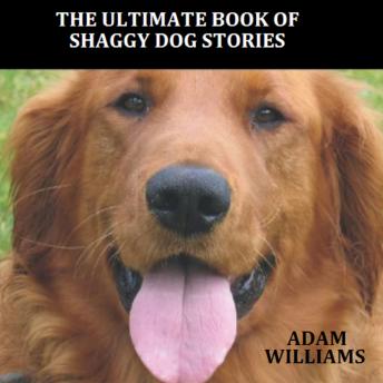 Listen Free to Ultimate Book of Shaggy Dog Stories by Adam Williams with a  Free Trial.