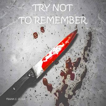 Download Try Not To Remember by Frank C. Senia