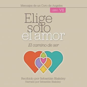 [Spanish] - Elige solo el amor: El camino de ser -  Libro VII