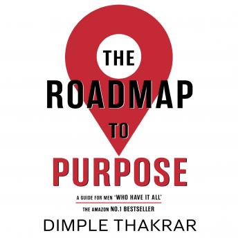 The Roadmap to Purpose: A Guide for MEN who 'Have it ALL'
