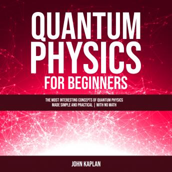 Download Quantum Physics for Beginners by John Kaplan