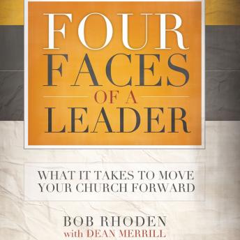 Four Faces of a Leader: What It Takes To Move Your Church Forward