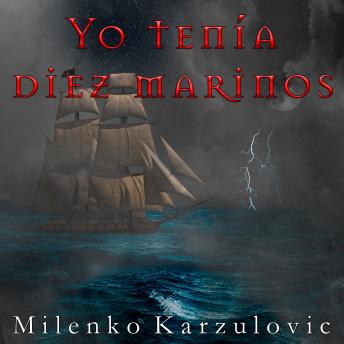 Download Yo tenía diez marinos by Milenko Karzulovic