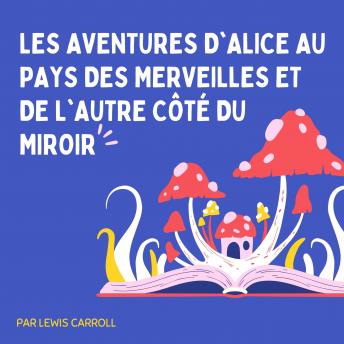 [French] - Les Aventures d'Alice au pays des merveilles et De l'autre côté du miroir