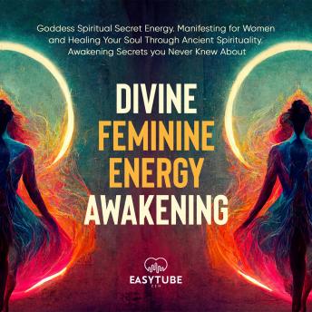 Divine Feminine Energy Awakening