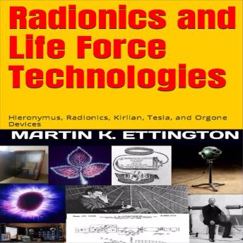 Radionics and Life Force Technologies