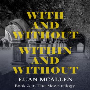 Euan Mcallen's With and Without, Within and Without (Book 2 in The Maze trilogy) episode artwork