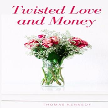 Download Twisted Love and Money by Thomas Kennedy