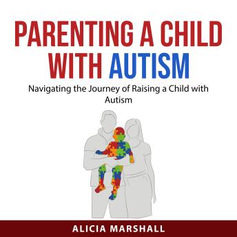 Download Parenting a Child with Autism by Alicia Marshall