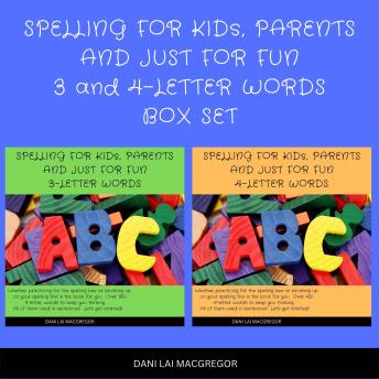 Download Spelling for Kids, Parents and Just for Fun 3 and 4 - Letter Words Box Set by Dani Lai Macgregor