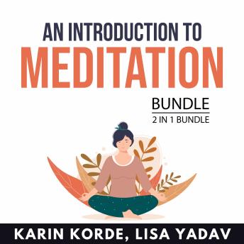 An Introduction to Meditation Bundle, 2 in 1 Bundle (Authored by Lisa Yadav, Karin Korde) episode artwork