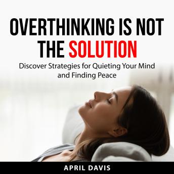 Overthinking is not the Solution