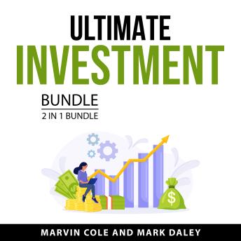 Download Ultimate Investment Bundle, 2 in 1 Bundle by Marvin Cole, Mark Daley