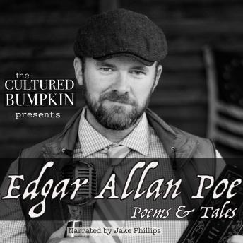 The Cultured Bumpkin Presents: Edgar Allan Poe: Poems & Tales