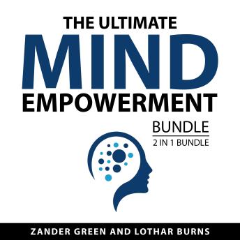 The Ultimate Mind Empowerment Bundle, 2 in 1 Bundle: Mind Hacking for Self-Mastery and Mind Control Secrets