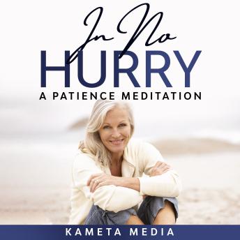 In No Hurry: A Patience Meditation
