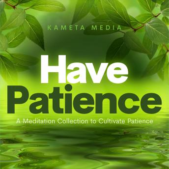 Have Patience: A Meditation Collection to Cultivate Patience
