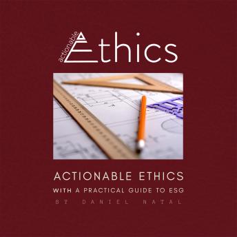 Actionable Ethics (With a Practical Guide to ESG)