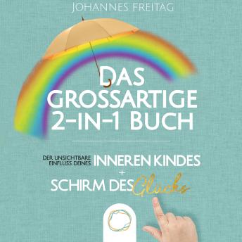 [German] - Das großartige 2-in-1 Buch - Der unsichtbare Einfluss deines inneren Kindes + Schirm des Glücks
